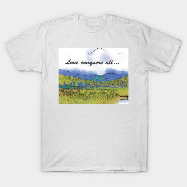 Love Conquers All Mountain Meadow Lake T-Shirt by KirtTisdale